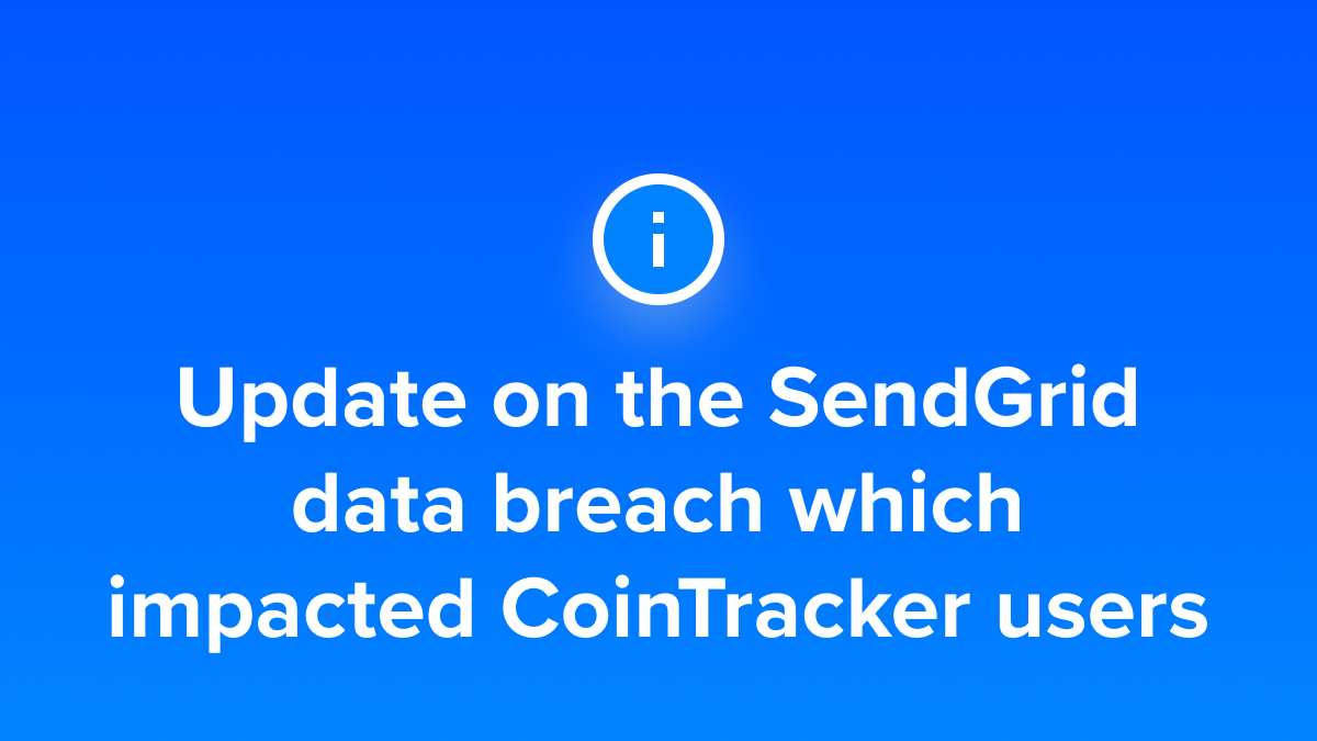 Update on the SendGrid Data Breach Which Impacted CoinTracker Users