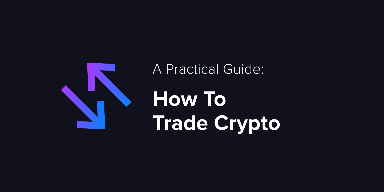 How to trade crypto: A practical guide for beginners