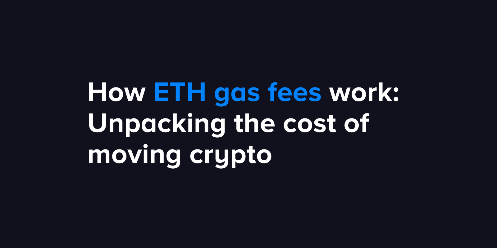 How ETH gas fees work: Unpacking the cost of moving crypto