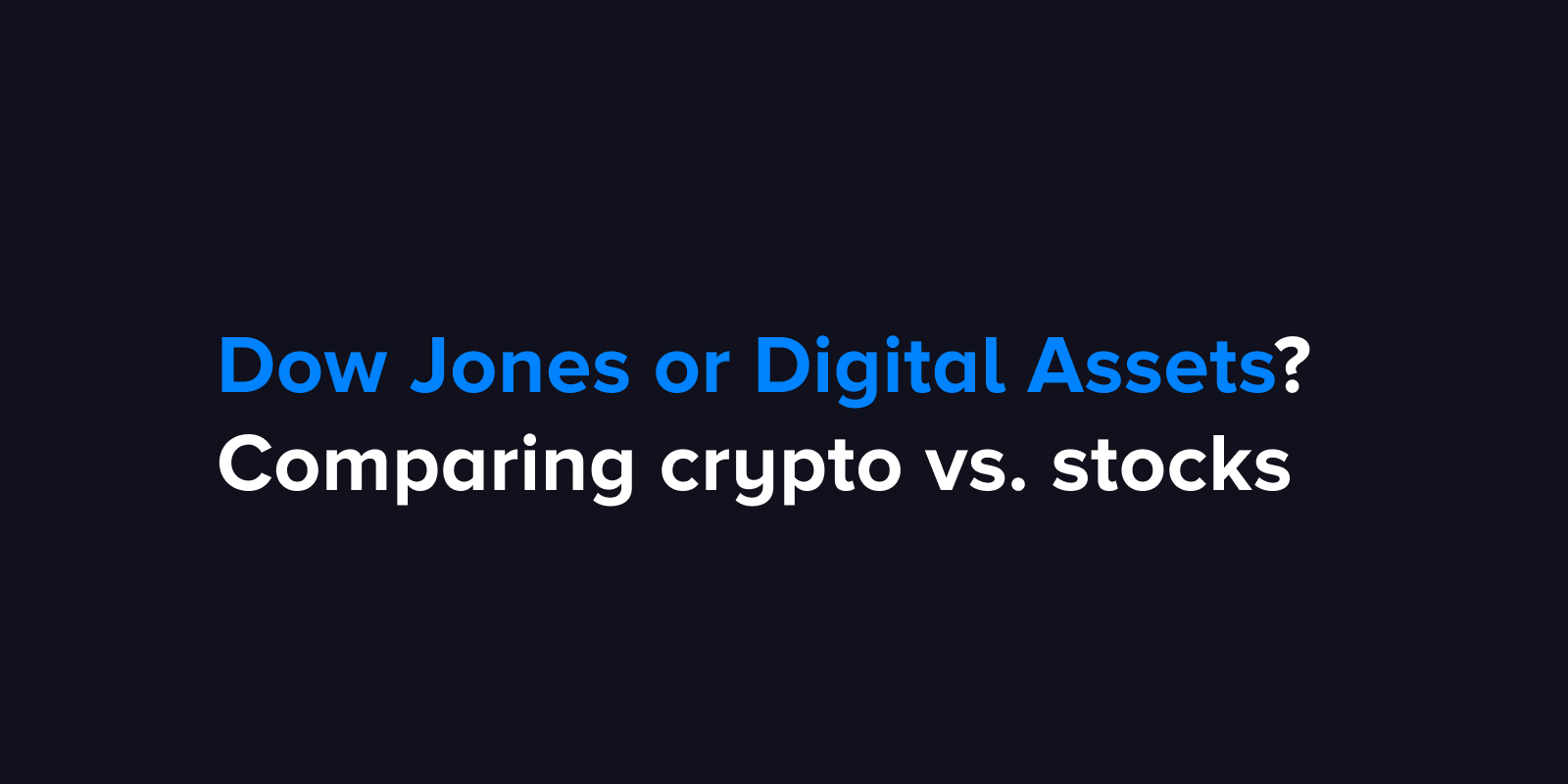 The Dow Jones or digital assets? Comparing crypto vs. stocks