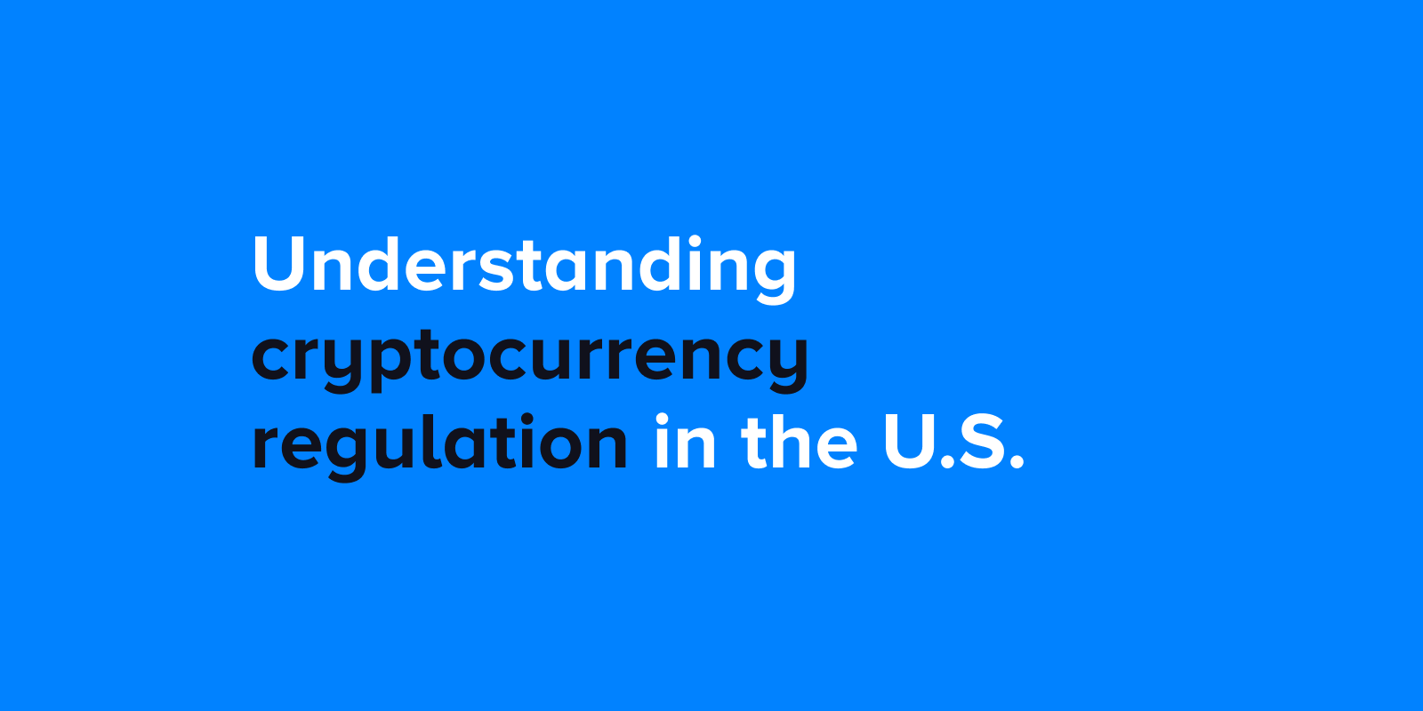 Understanding cryptocurrency regulation in the U.S.