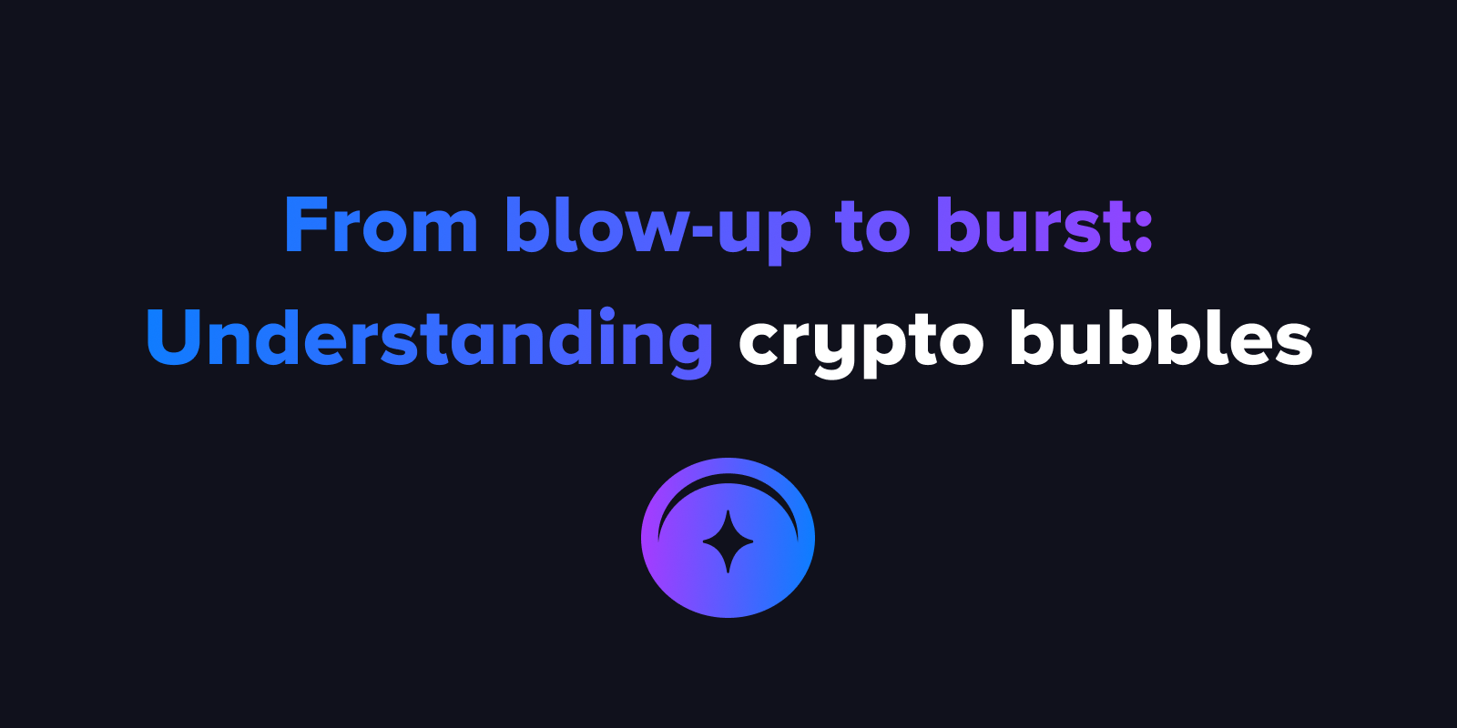 From blow-up to burst: Understanding crypto bubbles