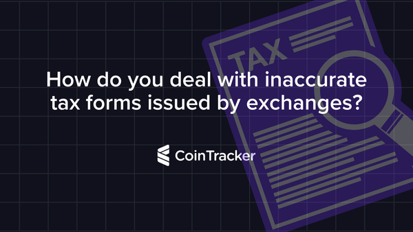How do you deal with inaccurate tax forms issued by exchanges?