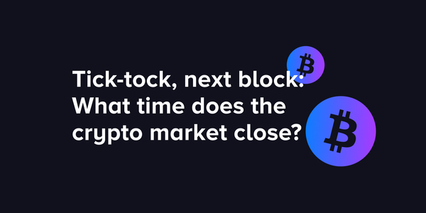 Tick-tock, next block: What time does the crypto market close?