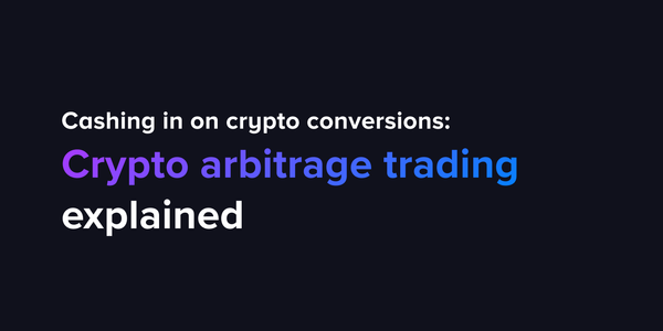 Cashing in on crypto conversions: Crypto arbitrage trading explained