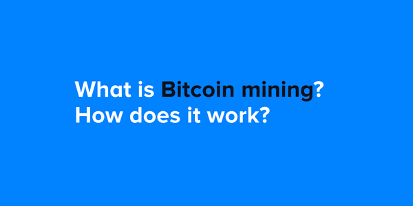 What is Bitcoin mining? How does it work?