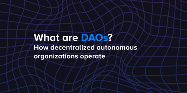 What are DAOs? How decentralized autonomous organizations operate