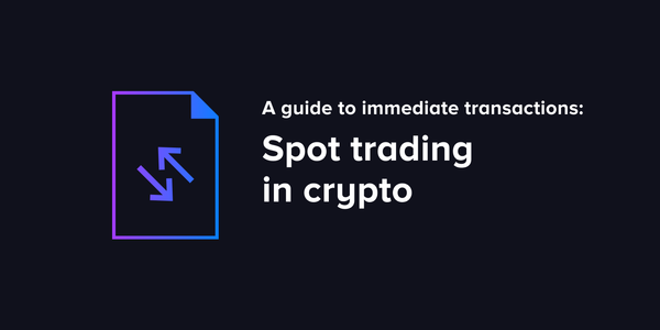 Spot trading in crypto: A guide to immediate transactions