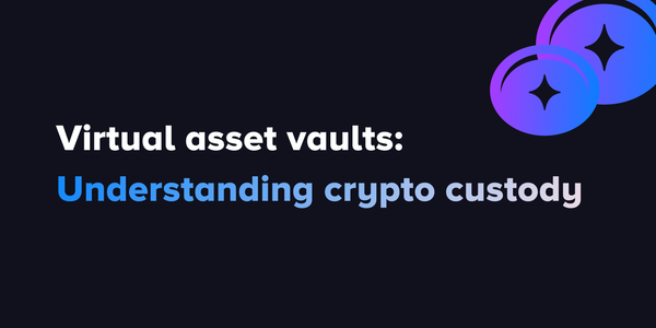 Virtual asset vaults: Understanding crypto custody