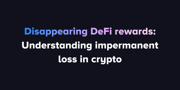 Disappearing DeFi rewards: Understanding impermanent loss in crypto