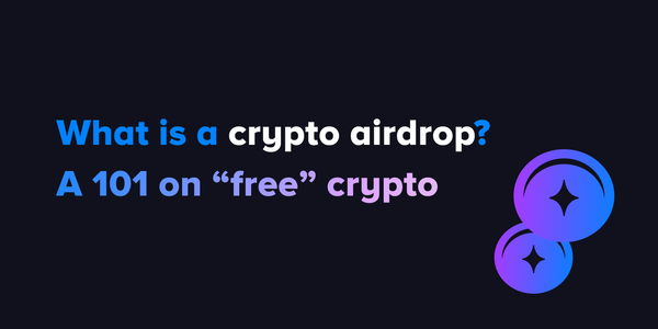 What is a crypto airdrop? A 101 on “free” crypto