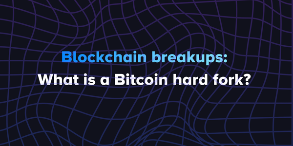 Blockchain breakups: What is a Bitcoin hard fork?